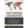 Great Commission Conundrums: Solutions to issues that hinder our global conquest