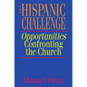 The Hispanic Challenge: Opportunities Confronting the Church
