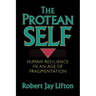 Protean Self: Human Resilience in an Age of Fragmentation