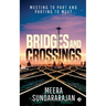 Bridges and Crossings: Meeting to Part and Parting to Meet
