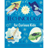 Technology for Curious Kids: An Illustrated Introduction to Simple and Complex Machines, World-Changing Inventions - And More!
