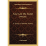 God And The Social Process: A Study In Hebrew History