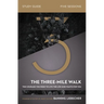 The Three-Mile Walk Bible Study Guide: The Courage You Need to Live the Life God Wants for You