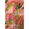 Reversing Entropy: Poems