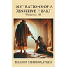 Inspirations of a Sensitive Heart: Volume III