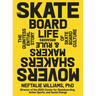 The Skateboard Life: Movers, Shakers, Makers & Rulebreakers: The Quintessential Story of Skateboard Culture