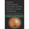 Prophet Muhammad Rasulullah SAW's Secrets of Great Leadership: For people who want to be a great leader but don't know how