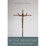 In the Meantime: Living in Light of the Ascension