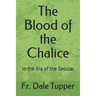 The Blood of the Chalice: in the Era of the Secular