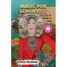 Magic for Longevity: How I Stay Fit, Healthy and Happy