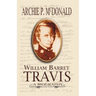 William Barrett Travis: A Biography