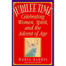 Jubilee Time: Celebrating Women, Spirit, and the Advent of Age