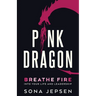 Pink Dragon: Breathe Fire Into Your Life and Leadership