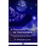 A Thousand Years of Yesterdays: A Strange Story of Mystical Revelations and Reincarnation of the Human Soul (Hardcover)