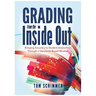Grading from the Inside Out: Bringing Accuracy to Student Assessment Through a Standards-Based Mindset