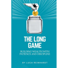 The Long Game: Building Wealth with Patience and Discipline