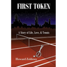 First Token: A Story of Life, Love, & Tennis