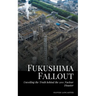 Fukushima Fallout: Unveiling the Truth behind the 2011 Nuclear Disaster