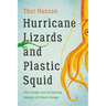 Hurricane Lizards and Plastic Squid: The Fraught and Fascinating Biology of Climate Change