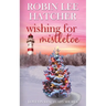 Wishing for Mistletoe: A Small Town Christian Romance