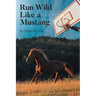 Run Wild Like a Mustang