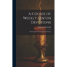 A Course of Weekly Lenten Devotions: Based Upon the Seven Penitential Psalms