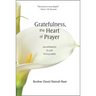 Gratefulness, the Heart of Prayer: An Approach to Life in Fullness