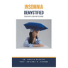 Insomnia Demystified: Doctor's Secret Guide
