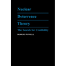 Nuclear Deterrence Theory: The Search for Credibility