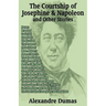 The Courtship of Josephine and Napoleon and Other Stories
