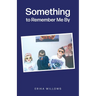 Something to Remember Me By