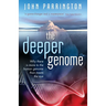 The Deeper Genome: Why There Is More to the Human Genome Than Meets the Eye
