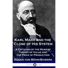 Karl Marx and the Close of His System: A Criticism of the Marxist Theory of Value and the Price of Production
