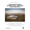 Creating Visual Narratives Through Photography: A Fresh Approach to Making a Living as a Photographer