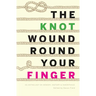 The Knot Wound Round Your Finger: Fiction and non-fiction on memory, history, and inheritance