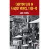 Everyday Life in Fascist Venice, 1929-40