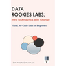 Data Rookies Labs Intro to Analytics with Orange