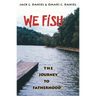 We Fish: The Journey to Fatherhood
