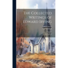 The Collected Writings of Edward Irving: In Five Vols