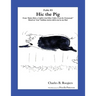 Hic the Pig [Fable 3]: (From Rufus Rides a Catfish & Other Fables From the Farmstead)