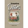 Creative Dates The Why, the How, and the Reason for Now