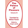 The Palace of Pleasure (Volume Three)