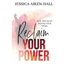 Reclaim Your Power: Heal Trauma by Telling Your Story