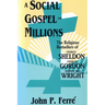 A Social Gospel for Millions: The Religious Bestsellers of Charles Sheldon, Charles Gordon, and Harold Bell Wright