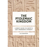 The Ptolemaic Kingdom: A Brief Guide to Egypt's Last Pharaonic Dynasty