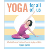 Yoga for All of Us: A Modified Series of Traditional Poses for Any Age and Ability