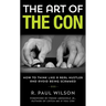 The Art of the Con: How to Think Like a Real Hustler and Avoid Being Scammed