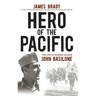 Hero of the Pacific: The Life of Marine Legend John Basilone