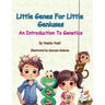 Little Genes for Little Geniuses- An Introduction to Genetics