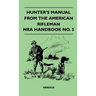 Hunter's Manual from the American Rifleman - Nra Handbook No. 5